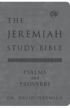 The Jeremiah Study Bible, Esv, Psalms and Proverbs (Gray): What It Says. What It Means. What It Means for You. - David Jeremiah
