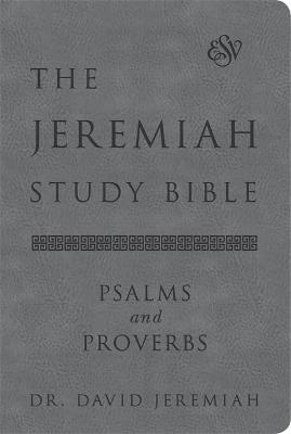 The Jeremiah Study Bible, Esv, Psalms and Proverbs (Gray): What It Says. What It Means. What It Means for You. - David Jeremiah