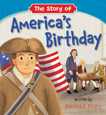 The Story of America's Birthday - Patricia A. Pingry