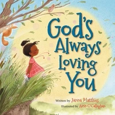 God's Always Loving You - Janna Matthies