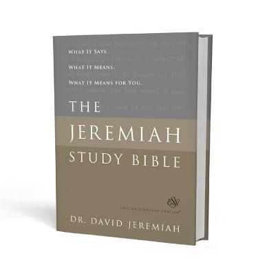 The Jeremiah Study Bible, ESV: What It Says. What It Means. What It Means for You. - David Jeremiah
