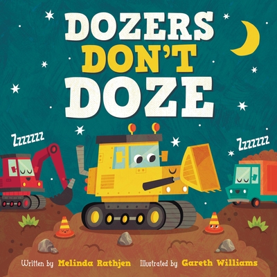 Dozers Don't Doze - Melinda Lee Rathjen