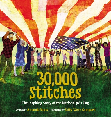 30,000 Stitches: The Inspiring Story of the National 9/11 Flag - Amanda Davis