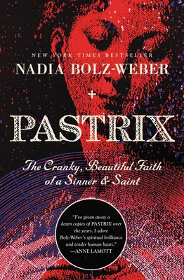 Pastrix: The Cranky, Beautiful Faith of a Sinner & Saint - Nadia Bolz-weber