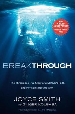 Breakthrough: The Miraculous True Story of a Mother's Faith and Her Child's Resurrection - Joyce Smith