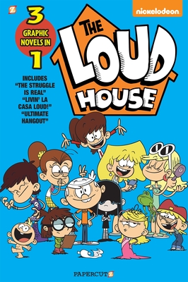 The Loud House 3-In-1 #3: The Struggle Is Real, Livin' La Casa Loud, Ultimate Hangout - The Loud House Creative Team