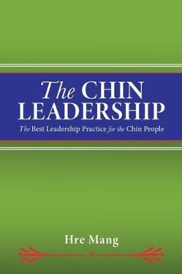 The Chin Leadership: The Best Leadership Practice for the Chin People - Hre Mang