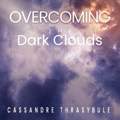 Overcoming the Dark Clouds: Faith - Cassandre Thrasybule