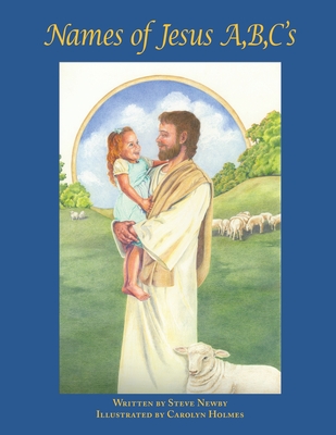 Names of Jesus A, B, C's - Steve Newby
