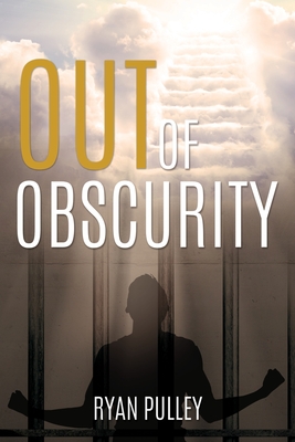 Out of Obscurity - Ryan Pulley