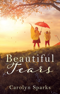 Beautiful Tears - Carolyn Sparks