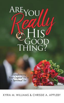 Are You Really His Good Thing? - Kyria M. Williams