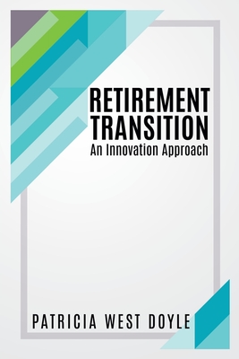 Retirement Transition: An Innovation Approach - Patricia West Doyle