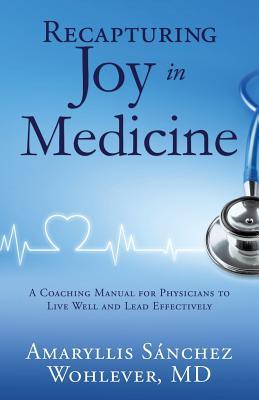 Recapturing Joy in Medicine - Amaryllis Sanchez Wohlever Md