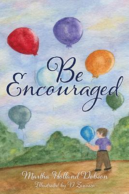 Be Encouraged - Martha Holland Dobson