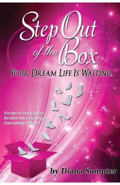 Coperta cărții 'Step Out Of The Box Your Dream Life is Waiting - Diana Sumpter'
