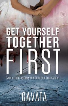 Coperta cărții 'Get Yourself Together First - Gavata'