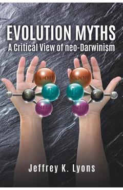 Coperta cărții 'Evolution Myths - Jeffrey K. Lyons'