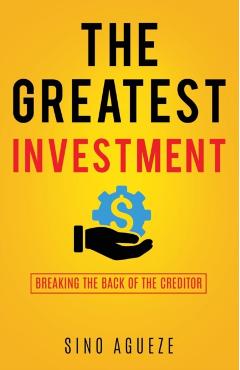 The Greatest Investment - Sino Agueze