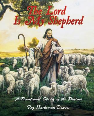 The Lord Is My Shepherd - Roy Hardeman Deaver