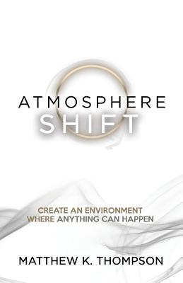 Atmosphere Shift - Matthew K. Thompson