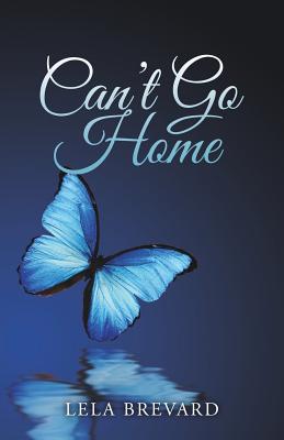 Can't Go Home - Lela Brevard
