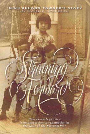 Straining Forward: Minh Phuong Towner's Story - Michelle Layer Rahal