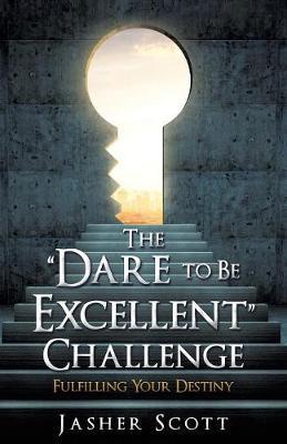 The Dare to Be Excellent Challenge - Jasher Scott