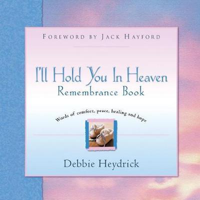 I'll Hold You In Heaven Remembrance Book - Debbie Heydrick