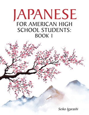 Japanese for American High School Students: Book 1 - Seiko Igarashi
