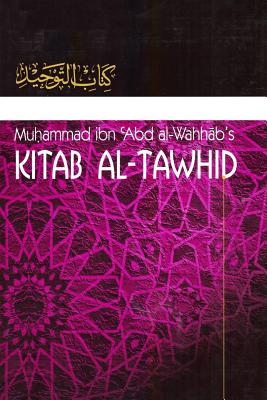 Kitaab At-Tawheed: The Book of Tawheed: [Original Version's English Translation] - Muhammad Ibn Abdul-wahhaab