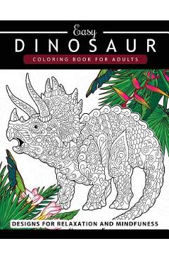 Coperta cărții 'Dinosaur Coloring book for Adults and Kids: Coloring Book For Grown-Ups Dinosaur Coloring Pages - Adult Coloring Book'