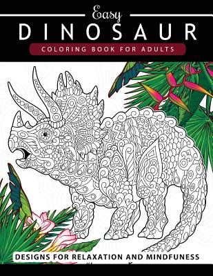 Dinosaur Coloring book for Adults and Kids: Coloring Book For Grown-Ups Dinosaur Coloring Pages - Adult Coloring Book