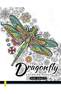 Coperta cărții 'Dragonfly Coloring Books for Adults: Magical Wonderful Dragonflies in The flower garden - Dragonfly Coloring Books'