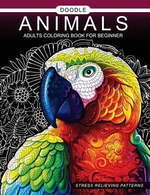 Doodle Animals Adults Coloring Book for beginner: Adult Coloring Book - Adult Coloring Book