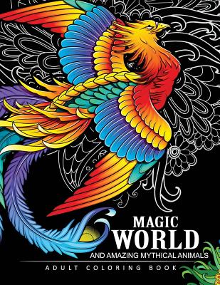 Magical World and Amazing Mythical Animals: Adult Coloring Book Centaur, Phoenix, Mermaids, Pegasus, Unicorn, Dragon, Hydra and other. - Adult Coloring Book