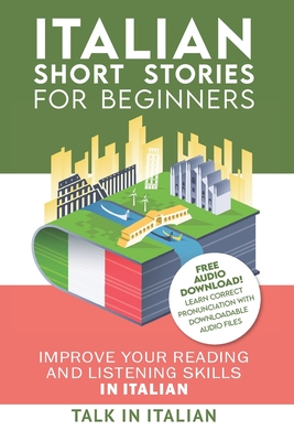 Italian: Short Stories for Beginners: Improve your reading and listening skills in Italian. Learn Italian with Stories - Manuella Miranda