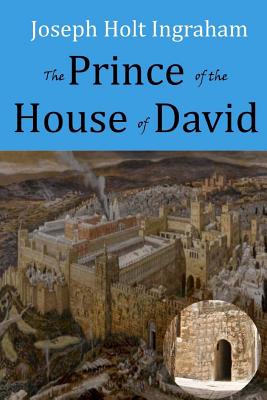 The Prince of the House of David - J. H. Ingraham