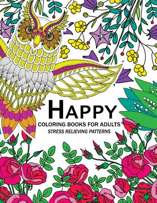 Happy Coloring Books for Adutls: An Adult coloring Books with Animals Flower and Floral - Adult Coloring Books