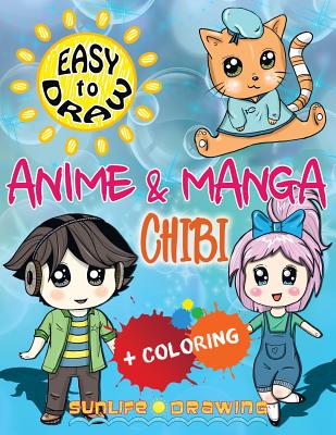 EASY TO DRAW Anime & Manga CHIBI: Draw & Color 20 Cute Kawaii Animals & Pets, Boys & Girls - Sunlife Drawing