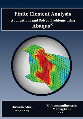Finite Element Analysis Applications and Solved Problems using ABAQUS - Mohammadhossein Mamaghani Eit