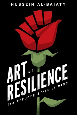 Art of Resilience: The Refugee State of Mind - Hussein Al-baiaty