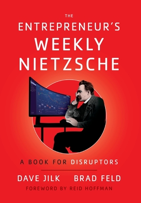 The Entrepreneur's Weekly Nietzsche: A Book for Disruptors - Dave Jilk