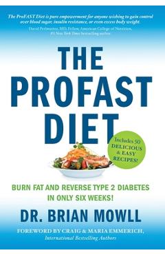 Coperta cărții 'The ProFAST Diet: Burn Fat and Reverse Type 2 Diabetes in Only Six Weeks - Brian Mowll'