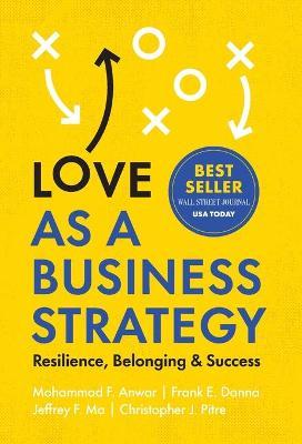 Love as a Business Strategy: Resilience, Belonging & Success - Mohammad F. Anwar