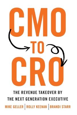 CMO to CRO: The Revenue Takeover by the Next Generation Executive - Mike Geller