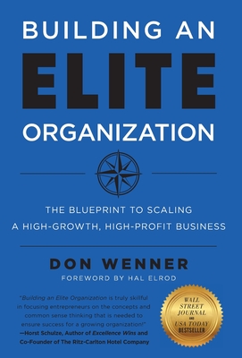 Building an Elite Organization: The Blueprint to Scaling a High-Growth, High-Profit Business - Don Wenner