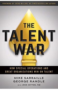 The Talent War: How Special Operations and Great Organizations Win on Talent - Mike Sarraille