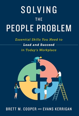 Solving the People Problem: Essential Skills You Need to Lead and Succeed in Today's Workplace - Brett M. Cooper