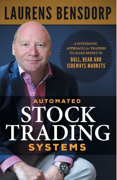 Automated Stock Trading Systems: A Systematic Approach for Traders to Make Money in Bull, Bear and Sideways Markets - Laurens Bensdorp